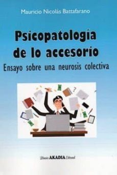 psicopatologia de lo accesorio-mauricio battafarano-9789875703193