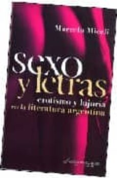 sexo y letras: erotismo y lujuria en la literatura argentina-marcelo miceli-9789876140393