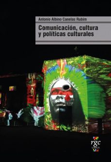 comunicacion, cultura y politicas culturales (ebook)-antonio albino rubim canelas-9789878488493