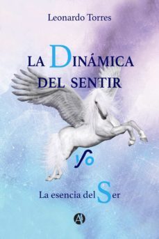 la dinamica del sentir y/o la esencia del ser (ebook)-leonardo torres-9789878718293