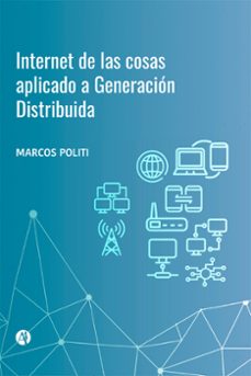 internet de las cosas aplicado a generacion distribuida (ebook)-marcos politi-9789878719993