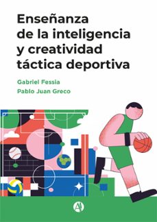enseñanza de la inteligencia y creatividad tactica deportiva (ebook)-gabriel fessia-pablo juan greco-9789878746593