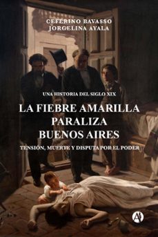 la fiebre amarilla paraliza buenos aires (ebook)-ceferino bavasso-jorgelina ayala-9789878747293