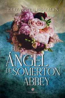 el angel de somerton abbey (ebook)-elizabeth bowman-9789878944593