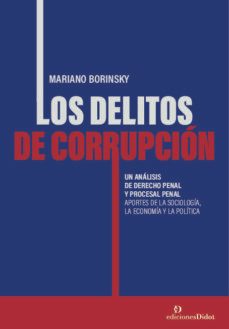 los delitos de corrupcion. un analisis de derecho penal y procesal penal-mariano h. borinsky-9789878949093