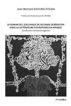 le roman de l'esclavage de seconde generation dans la litterature d'aventures en afrique (ebook)-9789956459193