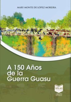 a 150 años de la guerra guasu (ebook)-mary monte lopez de moreira-9789996718793