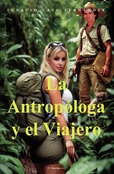 la antropologa y el viajero-ignacio caso fernandez-9790220207693