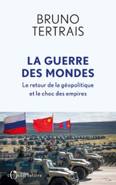la guerre des mondes : le retour de la geopolitique et le choc des empires (ebook)-bruno tertrais-9791032927793