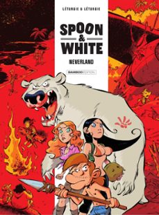 spoon &amp; white - tome 8 - neverland (ebook)-jean leturgie-9791041109593