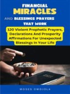 financial miracles and blessings prayers that work: 120 violent prophetic prayers, declarations and prosperity affirmations for unexpected blessings in your life (ebook)-9791222446493