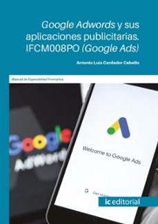 (i.b.d.) ifcm008po google adwords y sus aplicaciones publicitarias (google ads)-antonio luis cardador cabello-9791370270193