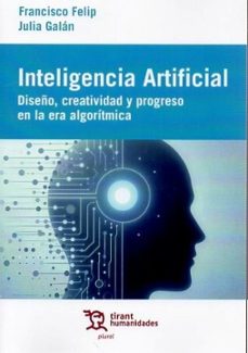 inteligencia artificial: diseño, creatividad y progreso en la era algorítmica-francisco felip-julia galan-9791370380793
