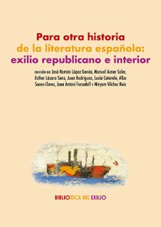 para otra historia de la literatura española: exilio republicano e interior-9791387552893