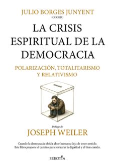 la crisis espiritual de la democracia: polarizacion, totalitarism o y relatividad-9791387812393