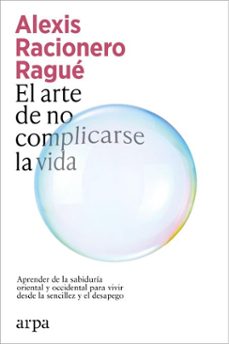 el arte de no complicarse la vida (ebook)-alexis racionero rague-9791387833893