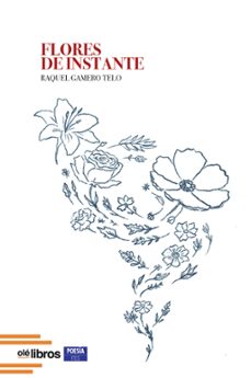 flores de instante-raquel gamero telo-9791387951993