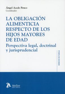 obligación alimenticia respecto de los hijos mayores de edad pers pectiva legal, doctrinal y jurisprudencial-angel acedo penco-9791388096693
