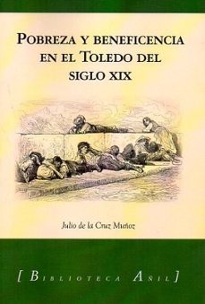 pobreza y beneficencia en el toledo del siglo xix-julio de la cruz muñoz-9791399027693