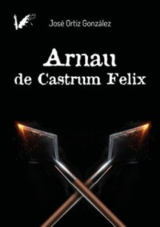 arnau de castrum felix (ebook)-jose ortiz-9791399077193