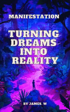 manifestation: turning dreams into reality (ebook)-james wilson-9798201651893