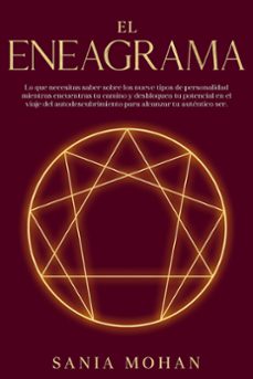 el eneagrama: lo que necesitas saber sobre los nueve tipos de personalidad mientras encuentras tu camino y desbloquea tu potencial en el viaje del autodescubrimiento para alcanzar tu autentico ser. (ebook)-sania mohan-9798223092193