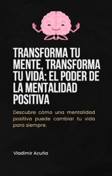 transforma tu mente, transforma tu vida: el poder de la mentalidad positiva (ebook)-vladimir acuña-9798227185693
