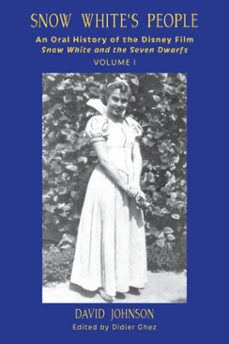 snow white's people: an oral history of the disney film snow white and the seven dwarfs (volume 1)-david johnson-9798227673893
