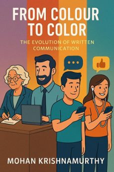 from colour to color: the evolution of written communication (ebook)-mohan krishnamurthy-9798231368693