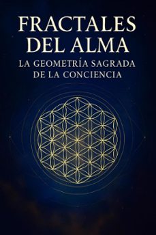 fractales del alma, la geometria sagrada de la conciencia (ebook)-9798231454693