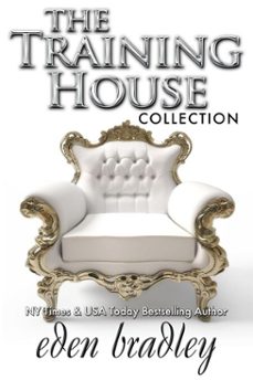 the training house collection (ebook)-eden bradley-9798231494293