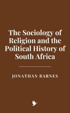 the sociology of religion and the political history of south africa (ebook)-jonathan barnes-9798231600793