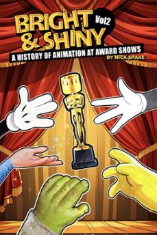 bright &amp; shiny: a history of animation at award shows volume 2 (ebook)-nick spake-9798232285593