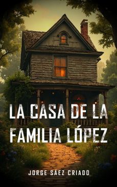 la casa de la familia lopez (ebook)-jorge saez criado-9798232603793