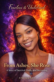 from ashes, she rose (ebook)-sa'tiya nara-9798233024993