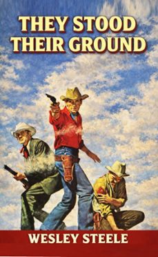 they stood their ground (ebook)-wesley steele-9798233046193