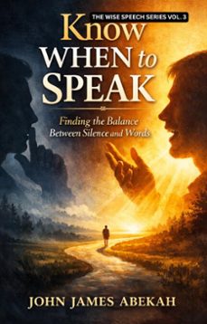know when to speak (ebook)-john james abekah-9798233232893