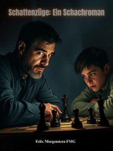 schattenzuge: ein schachroman (ebook)-felix morgenstern (fmg)-9798233420993