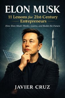 elon musk: 11 lessons for 21st-century entrepreneurs: how elon musk thinks, learns, and builds the future (ebook)-javier cruz-9798233717093