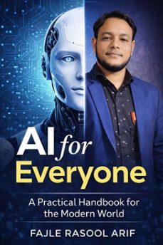 ai for everyone — a practical handbook for the modern world (ebook)-fajle rasool arif-9798233912993