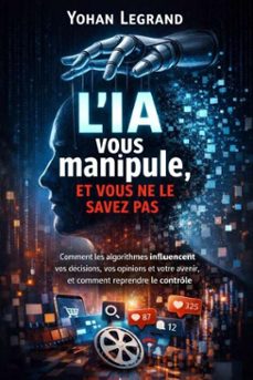 l'ia vous manipule et vous ne le savez pas (ebook)-yohan legrand-9798233946493