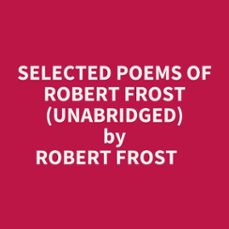 selected poems of robert frost (unabridged) (audiolibro)-robert frost-9798822591493