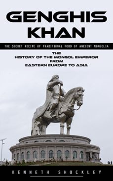 genghis khan: the secret recipe of traditional food of ancient mongolia (ebook)-kenneth shockley-9798894584393