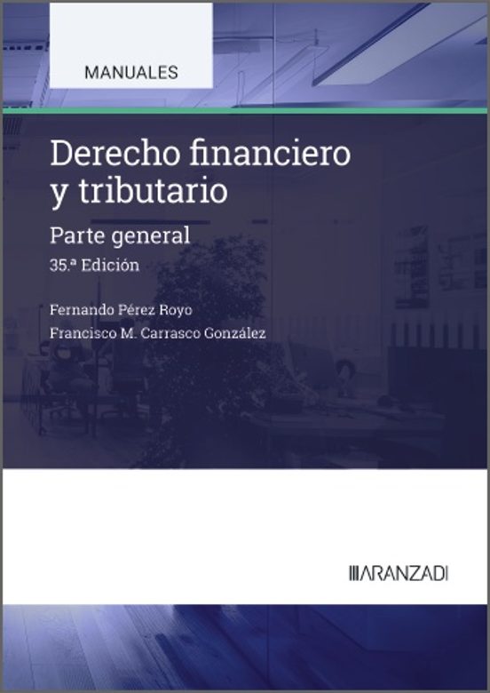 Perez Royo. Derecho financiero y tributario. Parte general. Aranzadi La Ley, 2025