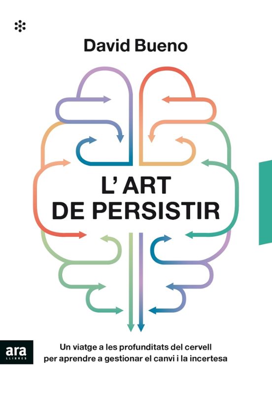 L'art de persistir : un viatge a les profunditats del cervell per aprendre a gestionar el canvi i la incertesa