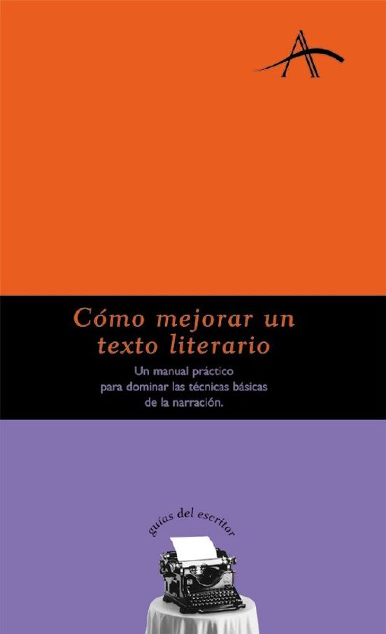 Portada de COMO MEJORAR UN TEXTO LITERARIO: UN MANUAL PRACTICO PARA DOMINAR LAS TECNICAS BASICAS DE LA NARRACION