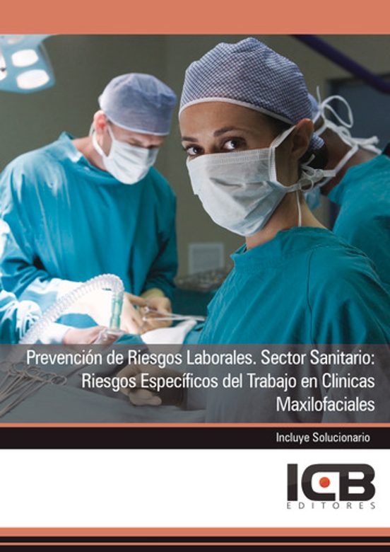Portada de Prevención De Riesgos Laborales. Sector Sanitario: Riesgos Específicos Del Trabajo En Clínicas Maxilofaciales