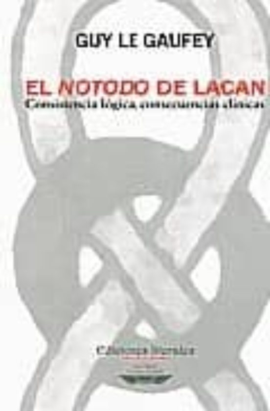 Portada de EL NOTODO DE LACAN CONSISTENCIA LOGICA  CONSECUENCIAS CLINICAS