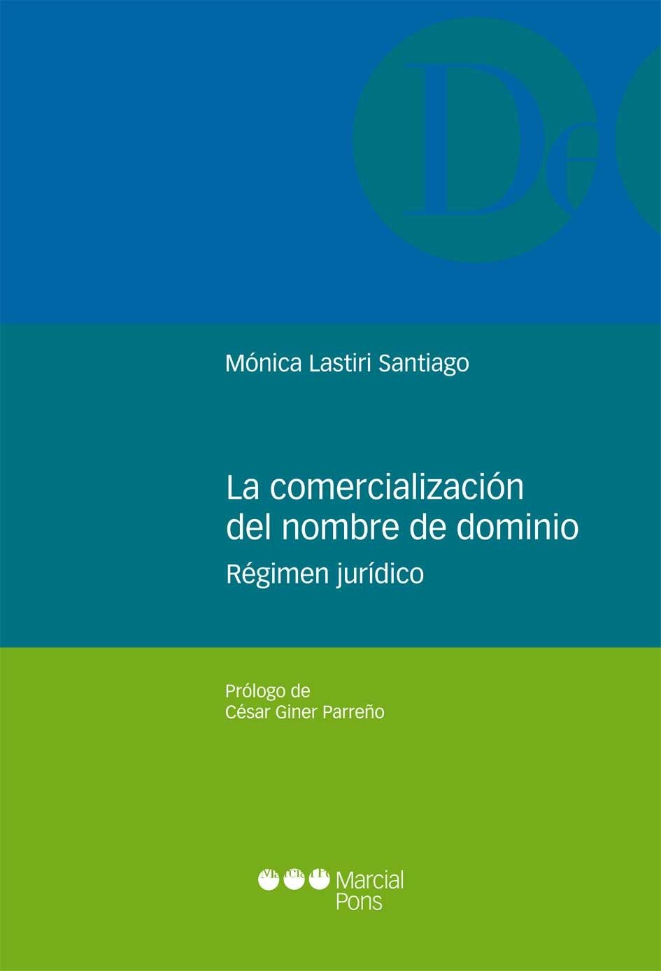 La Comercializacion Del Nombre De Dominio: Regimen Juridico por Monica Lastiri Santiago