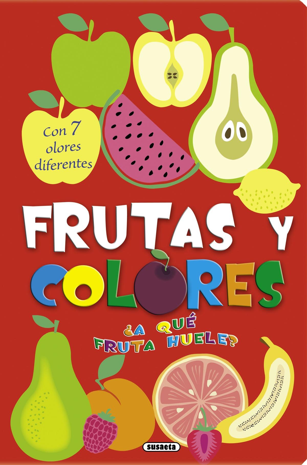 ¿a Que Fruta Huele? Frutas Y Colores por Vv.aa.